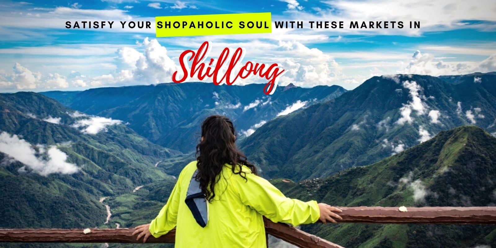 Satisfy Your Shopaholic Soul with These Markets in Shillong